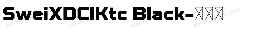 SweiXDCIKtc Black字体转换